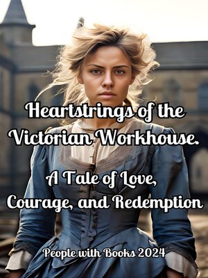 cover image of Heartstrings of the Victorian Workhouse. a Tale of Love, Courage, and Redemption